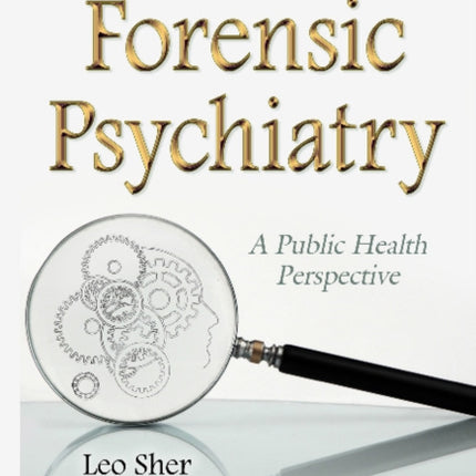 Forensic Psychiatry: A Public Health Perspective