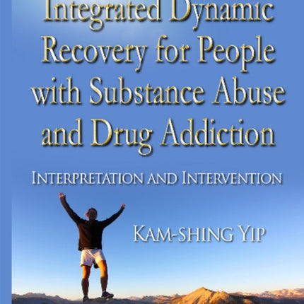 Integrated Dynamic Recovery for People with Substance Abuse and Drug Addiction: Interpretation & Intervention