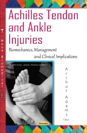 Achilles Tendon & Ankle Injuries: Biomechanics, Management & Clinical Implications