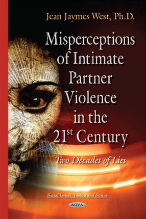 Misperceptions of Intimate Partner Violence in the 21st Century: Two Decades of Lies