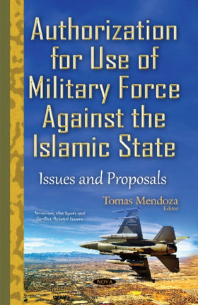 Authorization for Use of Military Force Against the Islamic State: Issues & Proposals