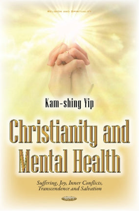 Christianity & Mental Health: Suffering, Joy, Inner Conflicts, Transcendence & Salvation