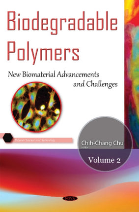 Biodegradable Polymers: Volume 2: New Biomaterial Advancement & Challenges