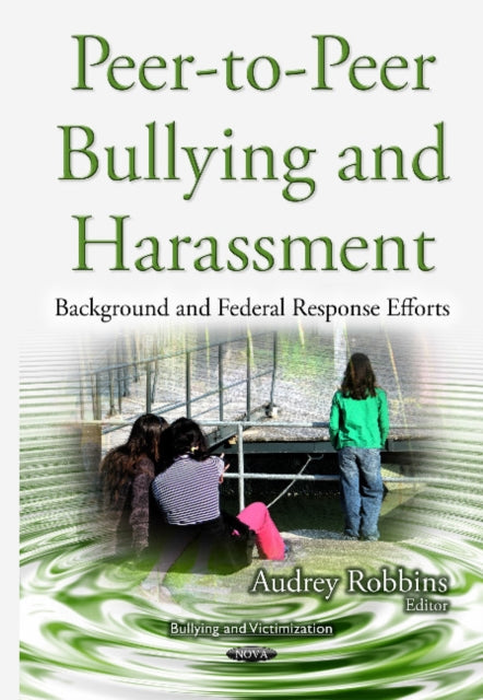 Peer-to-Peer Bullying & Harassment: Background & Federal Response Efforts