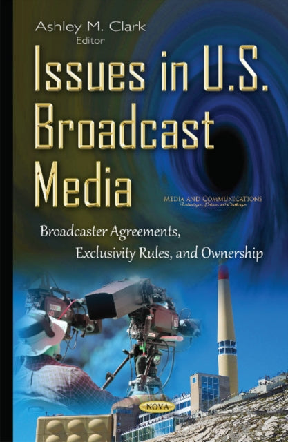 Issues in U.S. Broadcast Media: Broadcaster Agreements, Exclusivity Rules, & Ownership