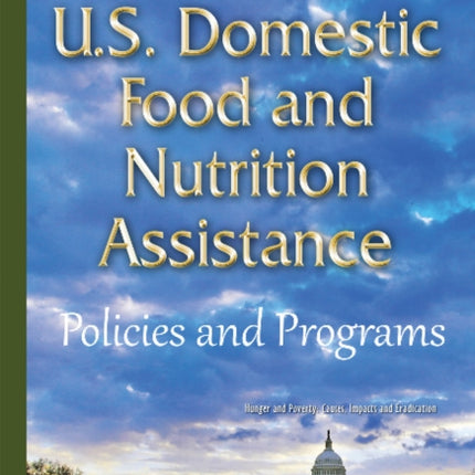 U.S. Domestic Food & Nutrition Assistance: Policies & Programs