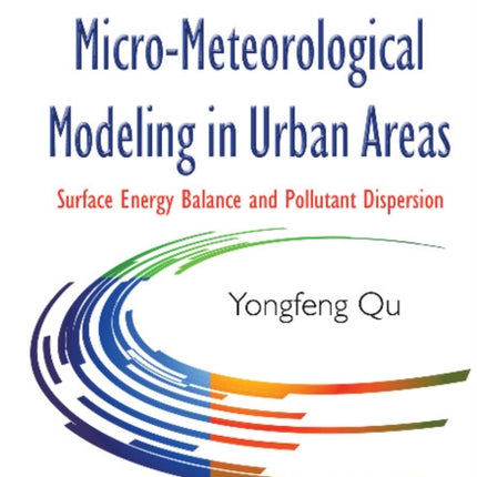 Three-Dimensional Micro-Meteorological Modeling in Urban Areas: Surface Energy Balance & Pollutant Dispersion