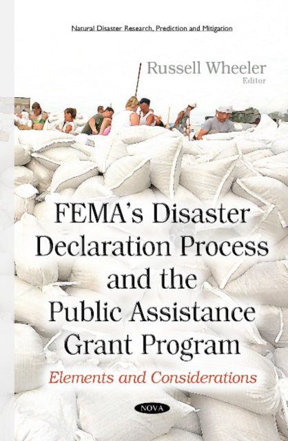 FEMAs Disaster Declaration Process & the Public Assistance Grant Program: Elements & Considerations