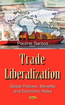 Trade Liberalization: Global Policies, Benefits &