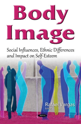 Body Image: Social Influences, Ethnic Differences & Impact on Self-Esteem