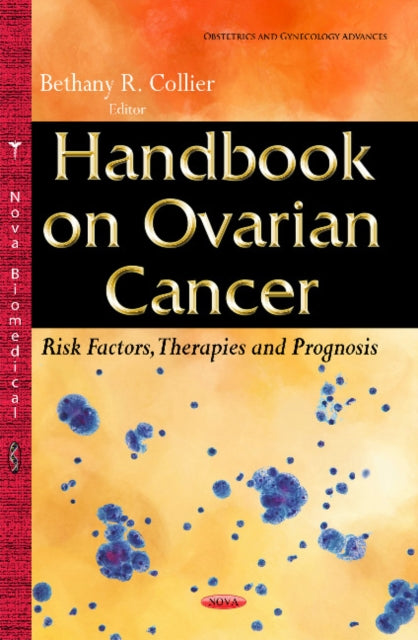 Handbook on Ovarian Cancer: Risk Factors, Therapies & Prognosis