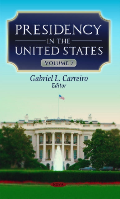 Presidency in the United States: Volume 7