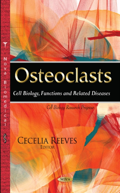 Osteoclasts: Cell Biology, Functions & Related