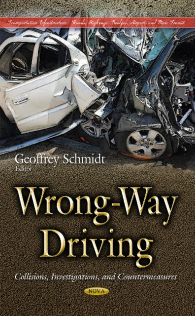 Wrong-Way Driving: Collisions, Investigations, & Countermeasures