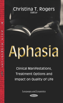 Aphasia: Clinical Manifestations, Treatment Options & Impact on Quality of Life