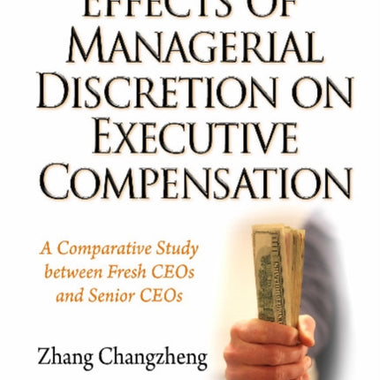 Manipulation Effects of Managerial Discretion on Executive Compensation: A Comparative Study between Fresh CEOs & Senior CEOs