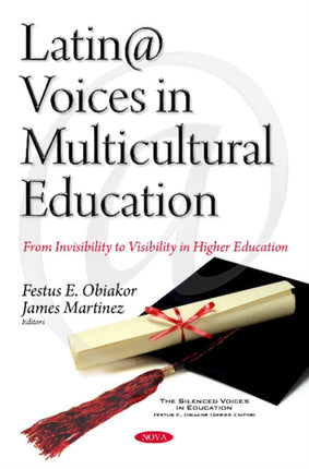 Latin@ Voices in Multicultural Education: From Invisibility to Visibility in Higher Education