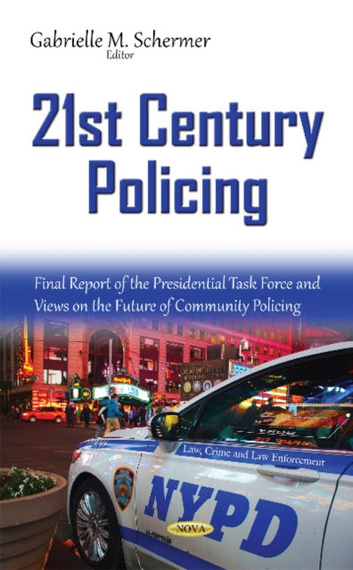 21st Century Policing: Final Report of the Presidential Task Force & Views on the Future of Community Policing