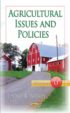 Agricultural Issues & Policies: Volume 6