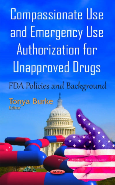 Compassionate Use & Emergency Use Authorization for Unapproved Drugs: FDA Policies & Background