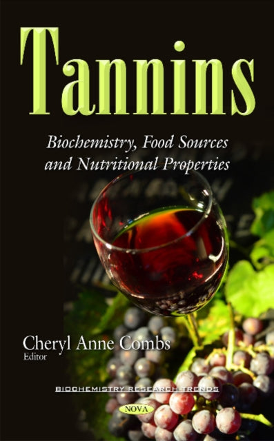 Tannins: Biochemistry, Food Sources & Nutritional Properties