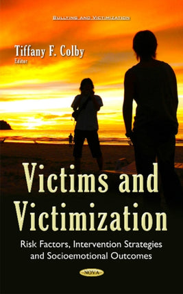 Victims & Victimization: Risk Factors, Intervention Strategies & Socioemotional Outcomes