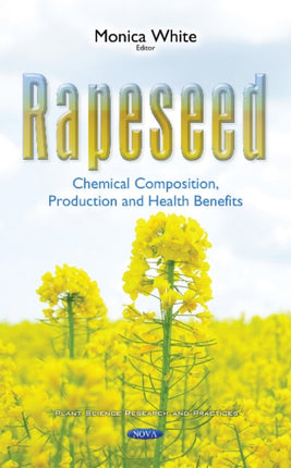 Rapeseed: Chemical Composition, Production & Health Benefits