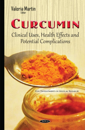 Curcumin: Clinical Uses, Health Effects &