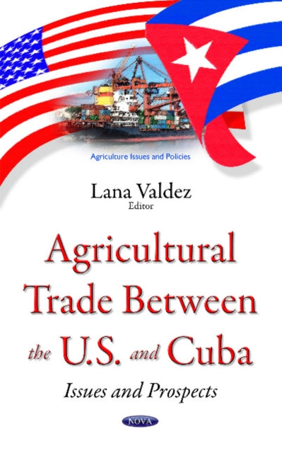 Agricultural Trade between the U.S. & Cuba: Issues & Prospects