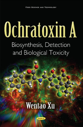 Ochratoxin A: Biosynthesis, Detection & Biological Toxicity