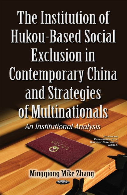 Institution of Hukou-Based Social Exclusion in Contemporary China & Strategies of Multinationals: An Institutional Analysis