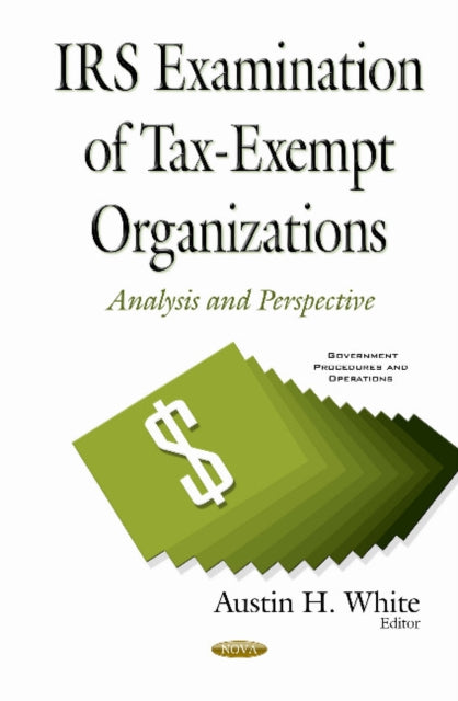 IRS Examination of Tax-Exempt Organizations: Analysis & Perspective