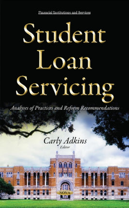 Student Loan Servicing: Analyses of Practices &