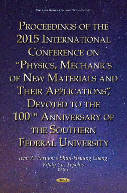 Proceedings of the 2015 International Conference on Physics, Mechanics of New Materials & Their Applications, Devoted to the 100th Anniversary of the Southern Federal University