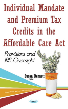 Individual Mandate & Premium Tax Credits in the Affordable Care Act: Provisions & IRS Oversight