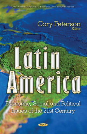 Latin America: Economic, Social & Political Issues of the 21st Century