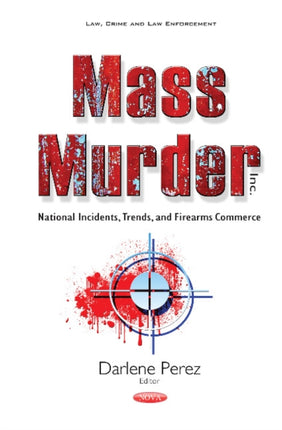 Mass Murder Inc: National Incidents, Trends, &