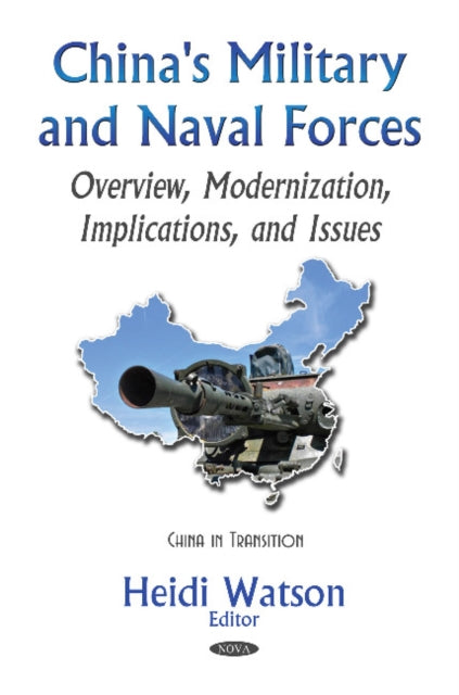 China's Military & Naval Forces: Overview, Modernization, Implications, & Issues