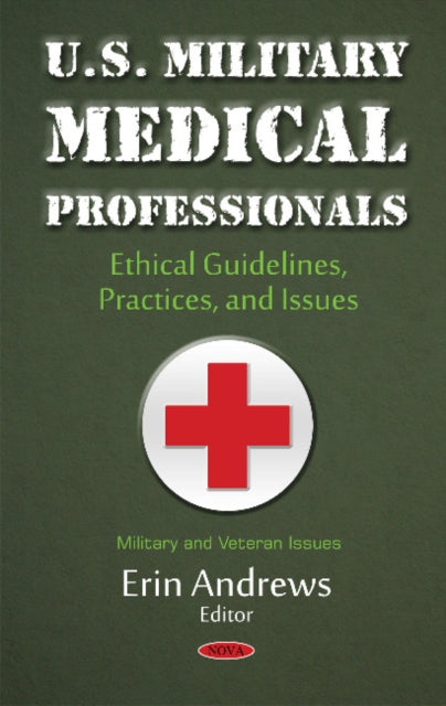 U.S. Military Medical Professionals: Ethical Guidelines, Practices, & Issues