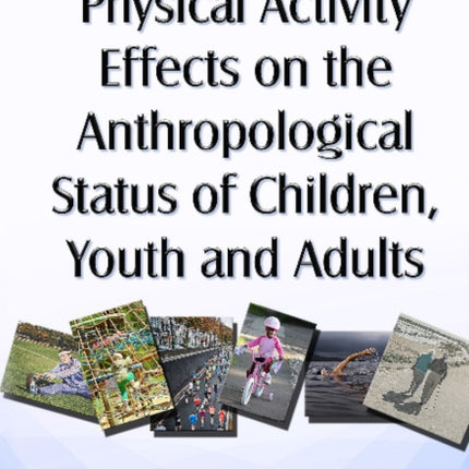 Physical Activity Effects on the Anthropological Status of Children, Youth & Adults