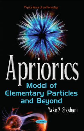 Apriorics: Model of Elementary Particles & Beyond