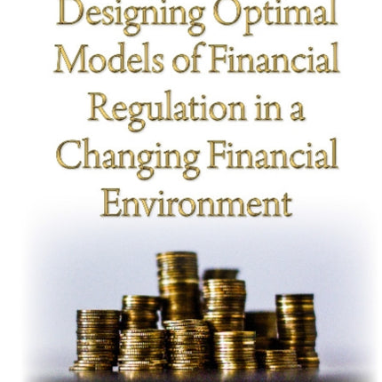 Designing Optimal Models of Financial Regulation in a Changing Financial Environment