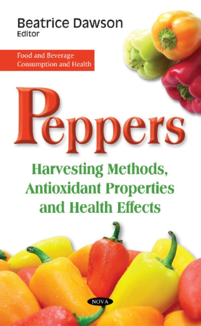 Peppers: Harvesting Methods, Antioxidant Properties & Health Effects