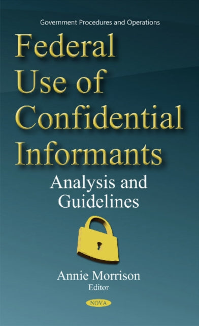 Federal Use of Confidential Informants: Analysis & Guidelines