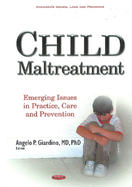 Child Maltreatment: Emerging Issues in Practice, Care & Prevention