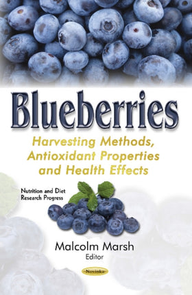 Blueberries: Harvesting Methods, Antioxidant Properties & Health Effects