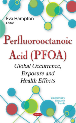 Perfluorooctanoic Acid (PFOA): Global Occurrence, Exposure & Health Effects