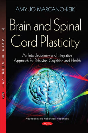 Brain & Spinal Cord Plasticity: An Interdisciplinary & Integrative Approach for Behavior, Cognition & Health