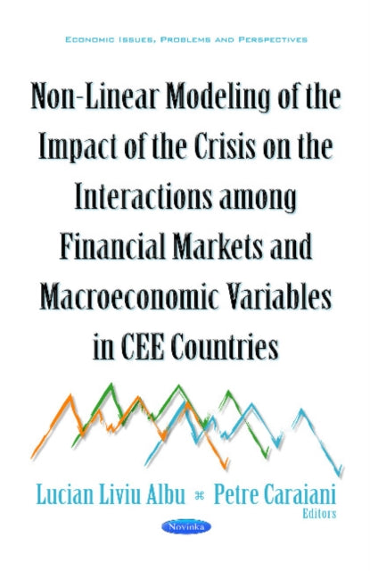 Non-Linear Modeling of the Impact of the Crisis on the Interactions Among Financial Markets & Macroeconomic Variables in CEE Countries