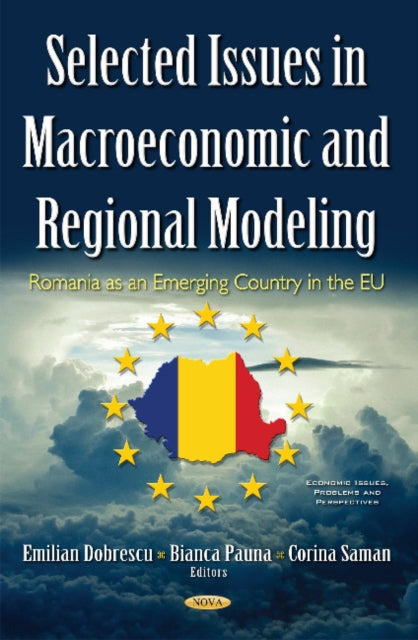 Selected Issues in Macroeconomic & Regional Modeling: Romania as an Emerging Country in the EU